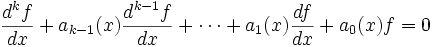 \frac{d^kf}{dx}+a_{k-1}(x)\frac{d^{k-1}f}{dx}+ \cdots +a_1(x)\frac{df}{dx}+a_0(x)f=0
