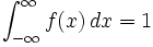 \int^{\infty}_{-\infty}f(x)\,dx = 1