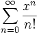 \sum_{n=0}^\infty \frac{x^n}{n!}