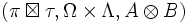 (\pi\boxtimes\tau,\Omega\times\Lambda,A\otimes B)